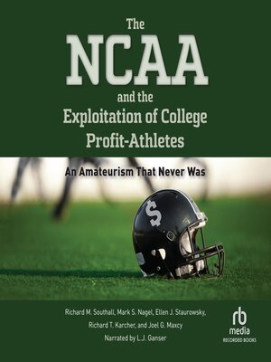cover image of The NCAA and the Exploitation of College Profit Athletes